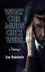 What our Minds Once Were - Joe Baldwin