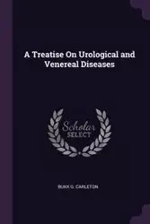 A Treatise On Urological and Venereal Diseases - Carleton Bukk G.