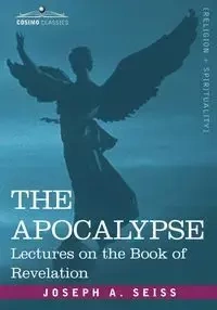 The Apocalypse - Joseph A. Seiss