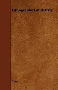 Lithography For Artists - Anon