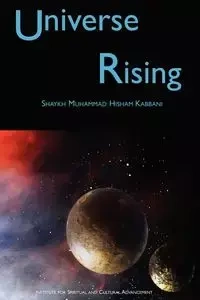 Universe Rising - Kabbani Shaykh Muhammad Hisham