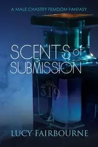 Scents of Submission - Lucy Fairbourne