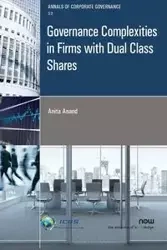 Governance Complexities in Firms with Dual Class Shares - Anita Anand