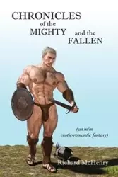 CHRONICLES OF THE MIGHTY AND THE FALLEN - Richard McHenry