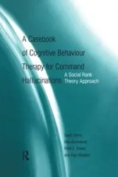 A Casebook of Cognitive Behaviour Therapy for Command Hallucinations - Sarah Byrne