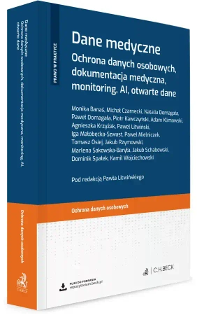 Dane medyczne. Ochrona danych osobowych, dokumentacja medyczna, monitoring, AI, otwarte dane + wzory do pobrania - praca zbiorowa