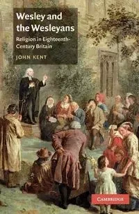 Wesley and the Wesleyans - Kent John