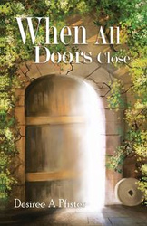 WHEN ALL DOORS CLOSE - Pfister Desiree A.