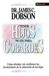 Tener Hijos No Es Para Cobardes - James C. Dobson