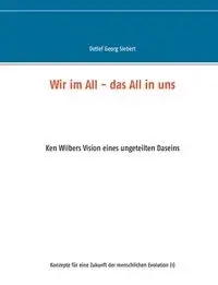Wir im All - das All in uns - Siebert Detlef Georg