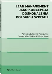 Lean management jako koncepcja doskonalenia.. - Agnieszka Bukowska-Piestrzyńska, Tomasz Adam Kark