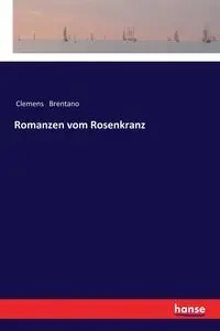 Romanzen vom Rosenkranz - Brentano Clemens