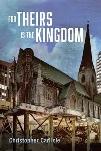 For Theirs Is the Kingdom - Christopher Carlisle