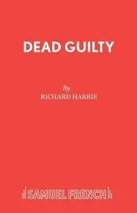 Dead Guilty - Harris Richard
