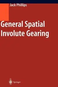 General Spatial Involute Gearing - Jack Phillips