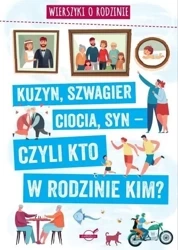 Wierszyki o rodzinie. Kuzyn, szwagier, ciocia.. - Agnieszka Nożyńska-Demianiuk