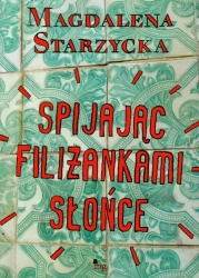eBook Spijając filiżankami słońce - Magdalena Starzycka epub mobi