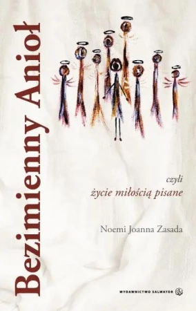 Bezimienny Anioł, czyli życie miłością pisane... - Noemi Joanna Zasada