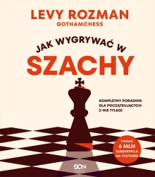 Jak wygrywać w szachy. Kompletny poradnik dla początkujących i nie tylko - Rozman Levy