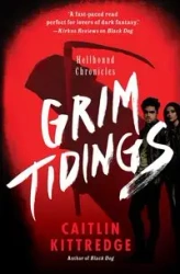 GRIM TIDINGS                PB - Caitlin Kittredge