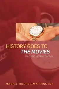 History Goes to the Movies - Marnie Hughes-Warrington