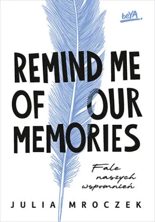 Remind Me of Our Memories. Fale naszych wspomnień - Julia Mroczek