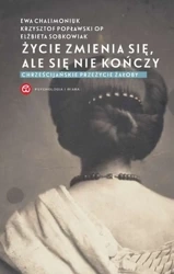 Życie zmienia się, ale się nie kończy wyd. 2024 - Ewa Chalimoniuk