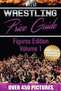 Wrestling Price Guide Figures Edition Volume 1 - Guides Wrestling Price