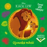 Bajeczki z półeczki. Ojcowska miłość. Disney Król Lew - zbiorowa praca