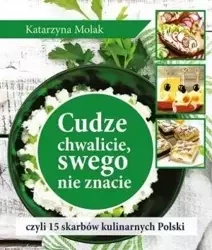 Cudze chwalicie, swego nie znacie, czyli 15... - Katarzyna Molak