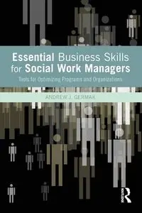 Essential Business Skills for Social Work Managers - Andrew J. Germak