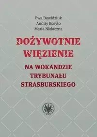 Dożywotnie więzienie na wokandzie trybunału strasburskiego - Ewa Dawidziuk, Maria Niełaczna, Kosyło Andriy