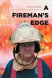 A Fireman's Edge - Preston Gallup