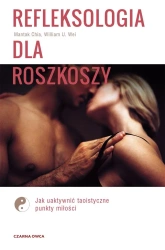 Refleksologia dla rozkoszy - William Wei U., Chia Mantak, Jerzy Paweł Listwan