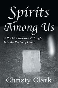 Spirits Among Us - Clark Christy