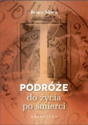Podróże do życia po śmierci - Bruce Moen