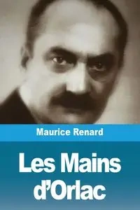 Les Mains d'Orlac - Maurice Renard