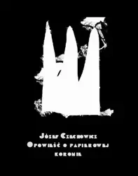 eBook Opowieść o papierowej koronie - Józef Czechowicz epub mobi