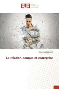 La relation banque et entreprise - GBEDIGRO Martely