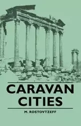 Caravan Cities - Rostovtzeff M.