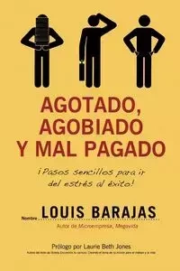 Agotado, Agobiado y Mal Pagado - Louis Barajas