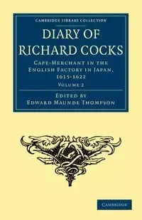 Diary of Richard Cocks, Cape-Merchant in the English Factory in Japan, 1615 1622 - Richard Cocks