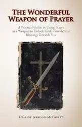 The Wonderful Weapon of Prayer - Jebbison-McCauley Dalrine