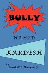 A Bully Named Kardesh - Marshall B. Thompson Jr