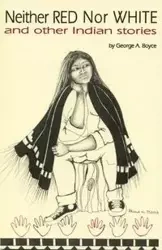 Neither Red Nor White and Other Indian Stories - A. Boyce George