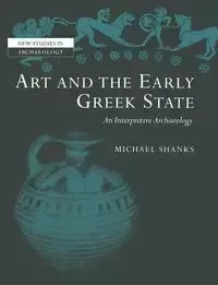 Art and the Early Greek State - Michael Shanks
