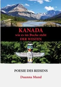 Kanada wie es im Buche steht der Westen - Mund Duanna