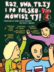 Raz, dwa, trzy i po polsku mówisz TY! Tom 2. Podręcznik do nauki języka polskiego dla dzieci z Ukrai - Katarzyna Kołak, Małgorzata Malinowska, Anna Rabczuk, Dorota Zackiewicz