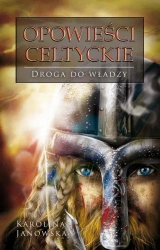 eBook Opowieści celtyckie. Tom II. Droga do władzy - Karolina Janowska epub mobi