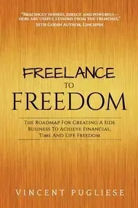 Freelance to Freedom - Vincent Pugliese
